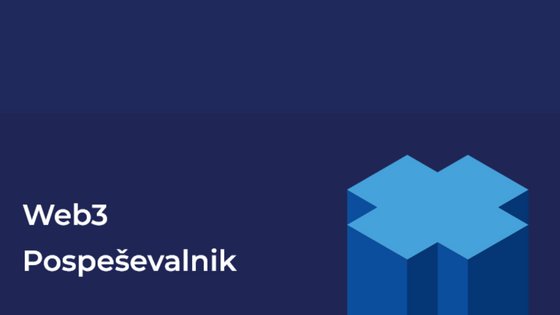 WEB3 pospeševalnik – Uporaba in inoviranje z uporabo tehnologij blockchain