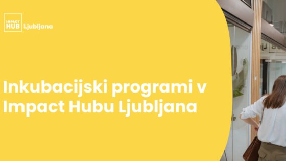 Impact Hub Ljubljana letos kar s tremi inkubacijskimi programi za družbene in okoljske inovacije