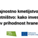 Trajnostno kmetijstvo in podjetništvo: kako investirati v prihodnost hrane