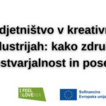 Podjetništvo v kreativnih industrijah: kako združiti ustvarjalnost in posel