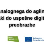 Od analognega do agilnega: koraki do uspešne digitalne preobrazbe