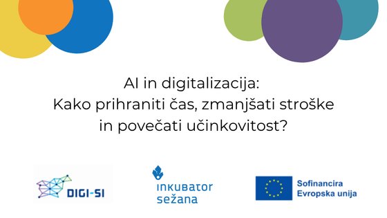 AI in digitalizacija: Kako prihraniti čas, zmanjšati stroške in povečati učinkovitost?