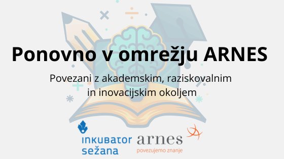 Inkubator Sežana ponovno vključen v akademsko in raziskovalno omrežje ARNES